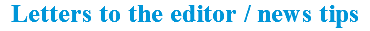 Letters to the editor / news tips